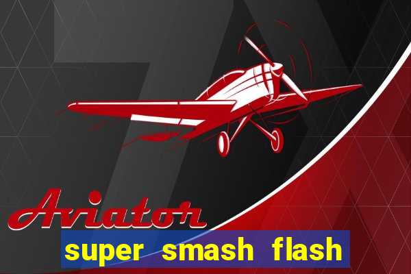 super smash flash 2 completo jogos 360